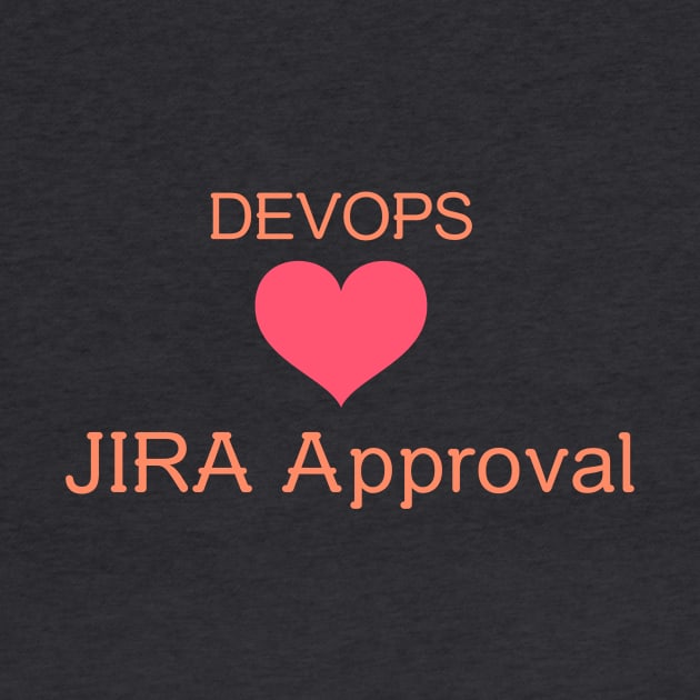 Devops Love JIRA Approval by TechTeeShop